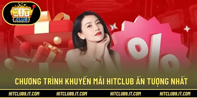 Đa dạng chương trình ưu đãi ấn tượng tại HITCLUB