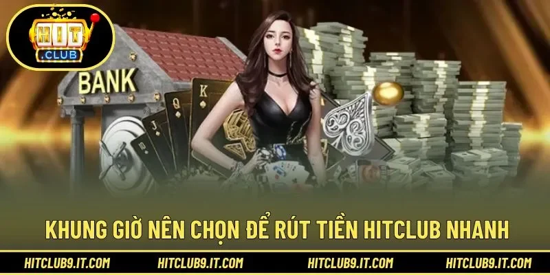 Khung thời gian nên chọn để thực hiện giao dịch rút tiền ngay