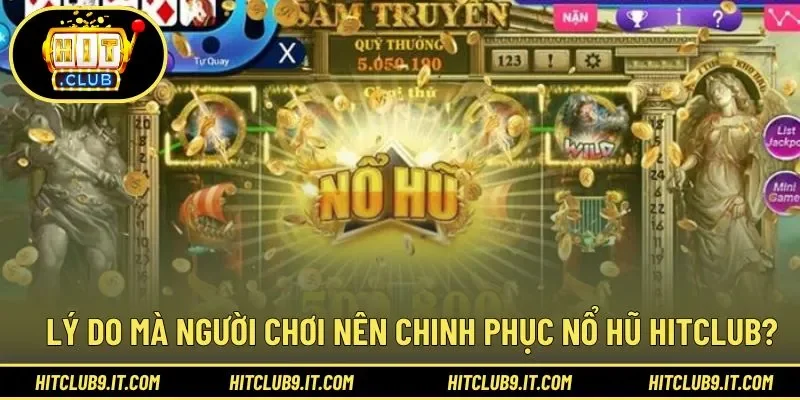 Lý do người chơi nên trải nghiệm sự ấn tượng trong nổ hũ